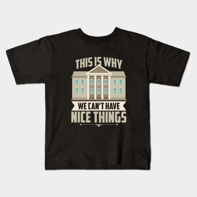 Trump Is Why We Can't Have Nice Things Kids T-Shirt by SiGo